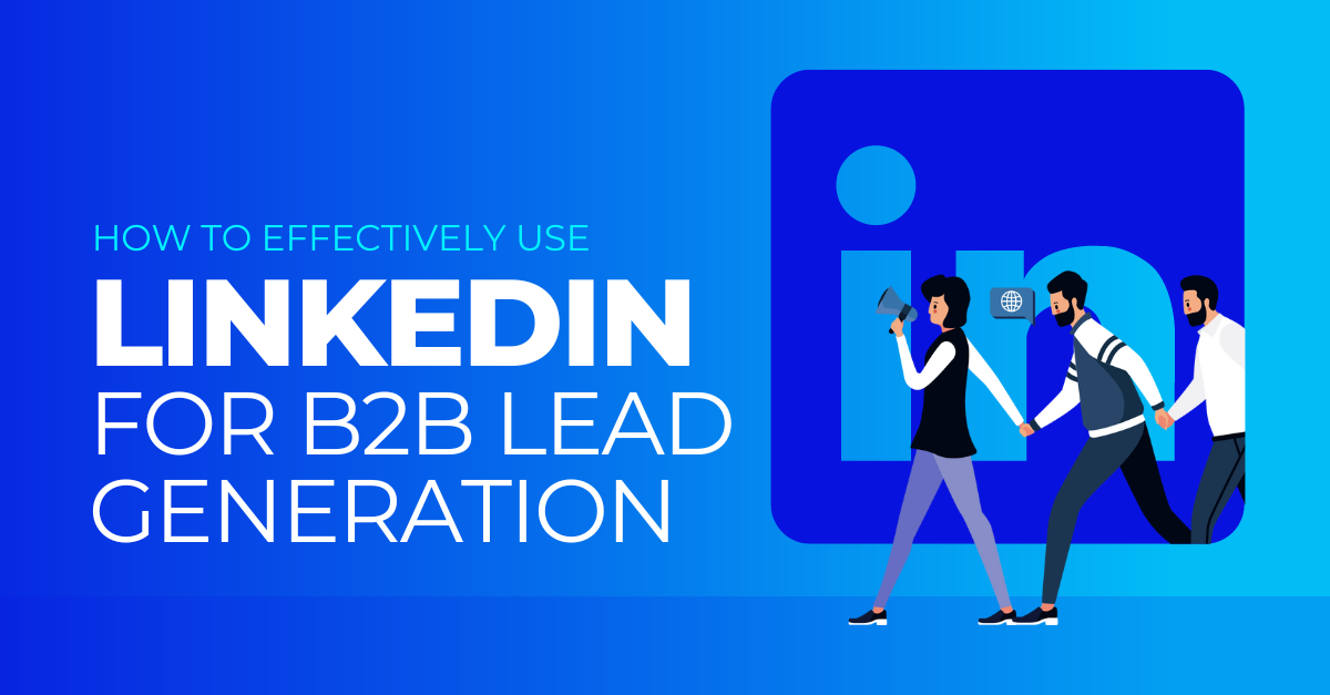 How to effectively use LinkedIn for B2B lead generation - Axellerato