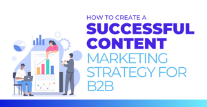 how to create content marketing strategy for B2B