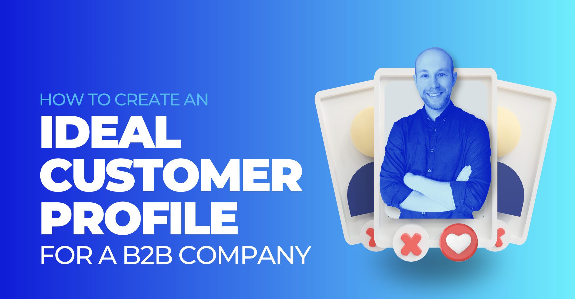 How to create an ideal customer profile for a B2B company - Axellerato